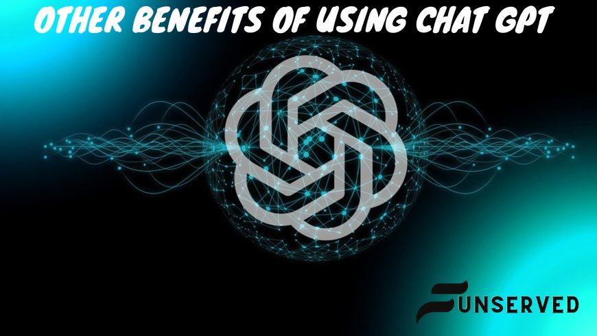 Benefits of using Chat GPT