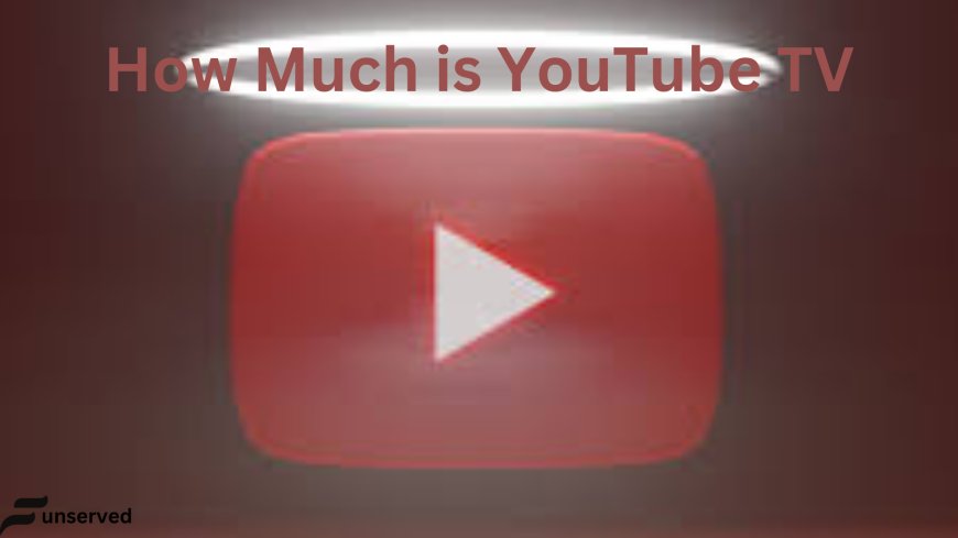 How Much is YouTube TV